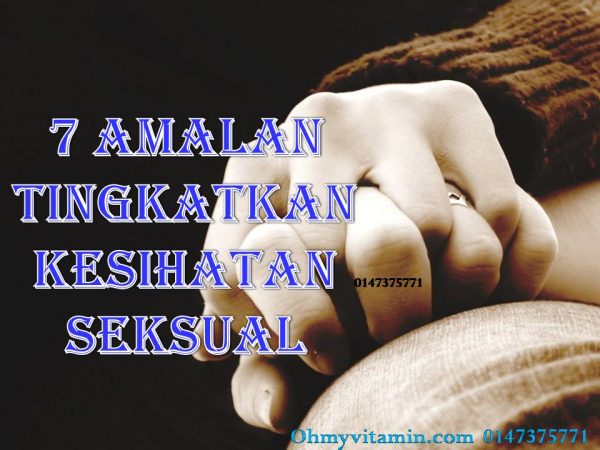 7 AMALAN TINGKATKAN KESIHATAN SEKSUAL LELAKI DAN WANITA
