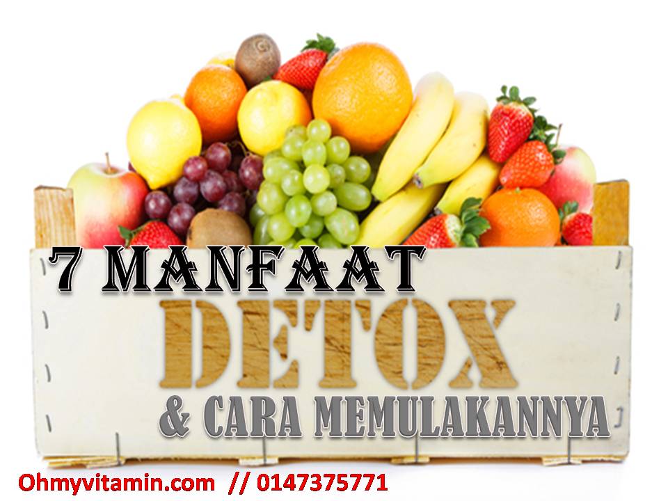 7 MANFAAT DETOX DAN BAGAIMANA CARA MEMULAKAN DETOX DENGAN BETUL DAN BERKESAN