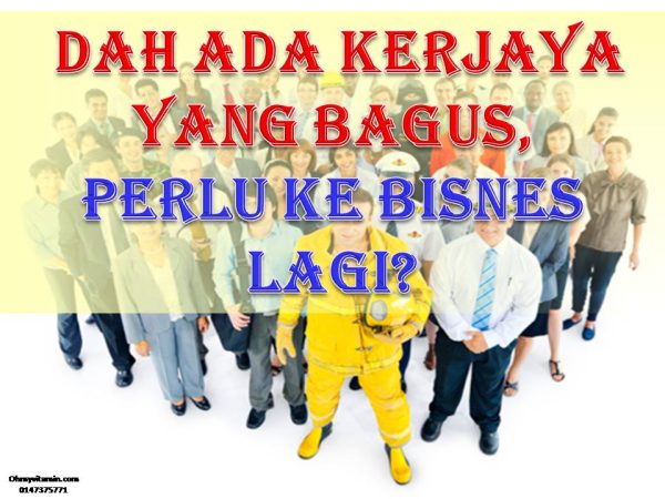 DAH ADA KERJAYA BAGUS, PERLU KE BISNES LAGI?