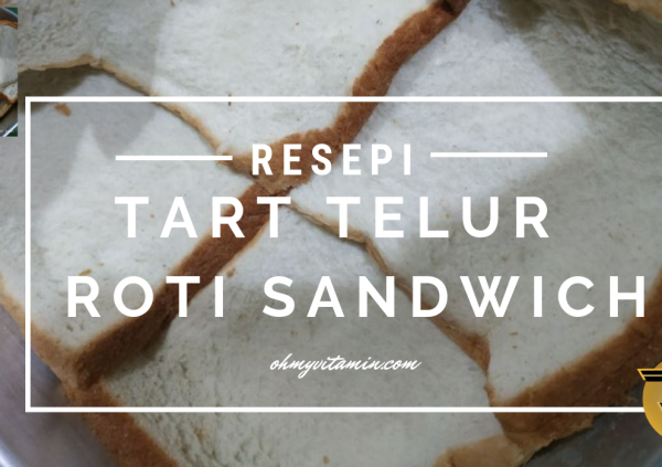 RESEPI TART TELUR ROTI SANDWICH