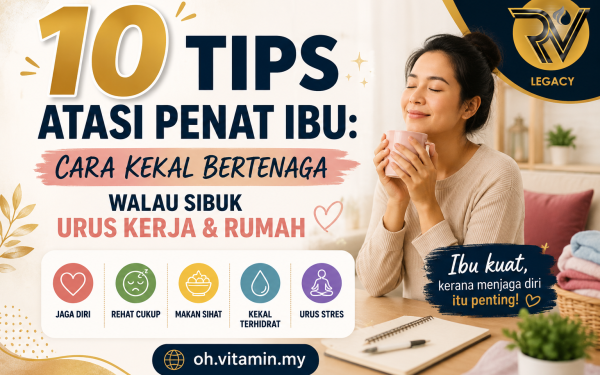 10 Tips Atasi Penat Ibu: Cara Kekal Bertenaga Walaupun Sibuk Urus Kerja & Rumah